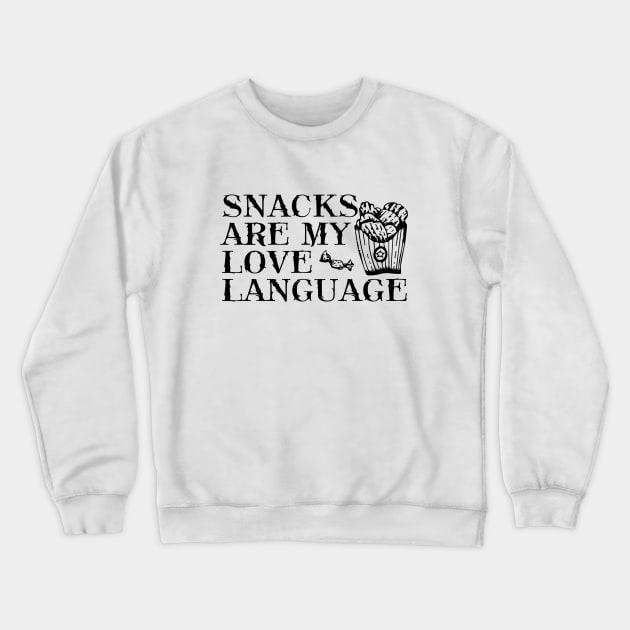 Snacks Are My Love Language Funny Valentines Day for snacks food lovers Crewneck Sweatshirt by DesignHND